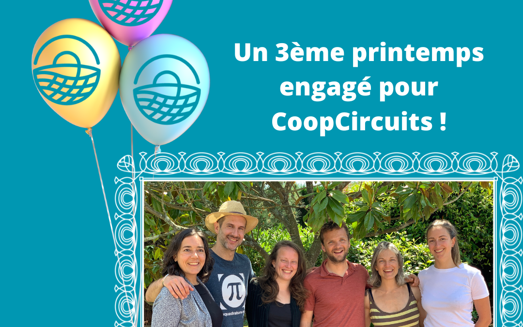 C’est l’anniversaire de notre coopérative : Un 3ème printemps engagé pour CoopCircuits