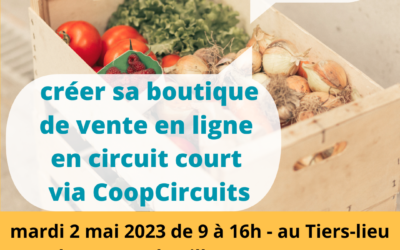 formation « créer sa boutique de vente en ligne en circuit court via CoopCircuits » – 2 mai 2023 au Tiers-lieu L’Arbre